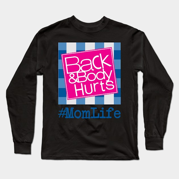 Back And Body Hurts Momlife Long Sleeve T-Shirt by US GIFT